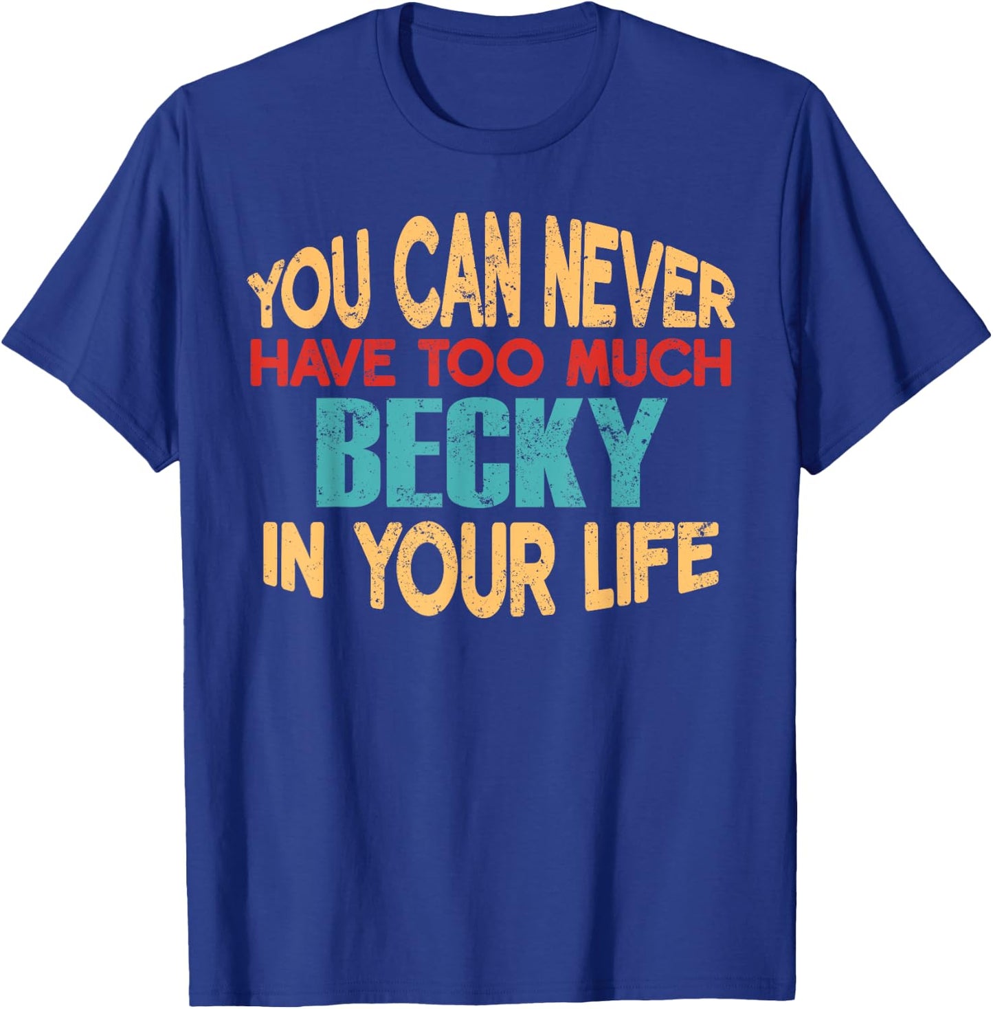 Funny Becky Personalised First Name Joke Item T-Shirt - T-Shirt | Royal