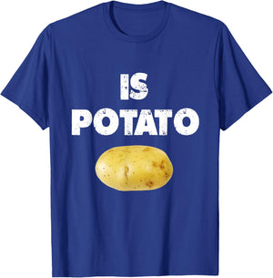 Is Potato shirt As Seen On Late Night Television - Is Potato T-Shirt - T-Shirt | Royal