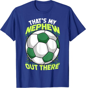 That's My Nephew Out There Soccer for Aunt Uncle T-Shirt - T-Shirt | Royal