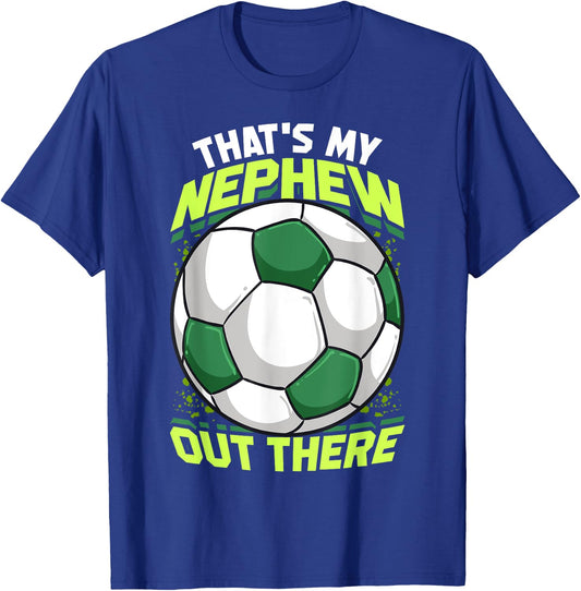 That's My Nephew Out There Soccer for Aunt Uncle T-Shirt - T-Shirt | Royal