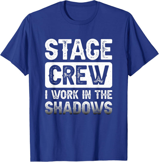 Theater Tech Stage Crew I Work In The Shadows Stage Crew T-Shirt - T-Shirt | Royal