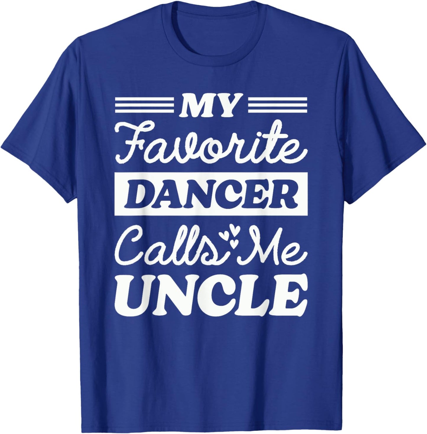 My Favorite Dancer Calls Me Uncle Matching Dancing Dance T-Shirt - T-Shirt | Royal