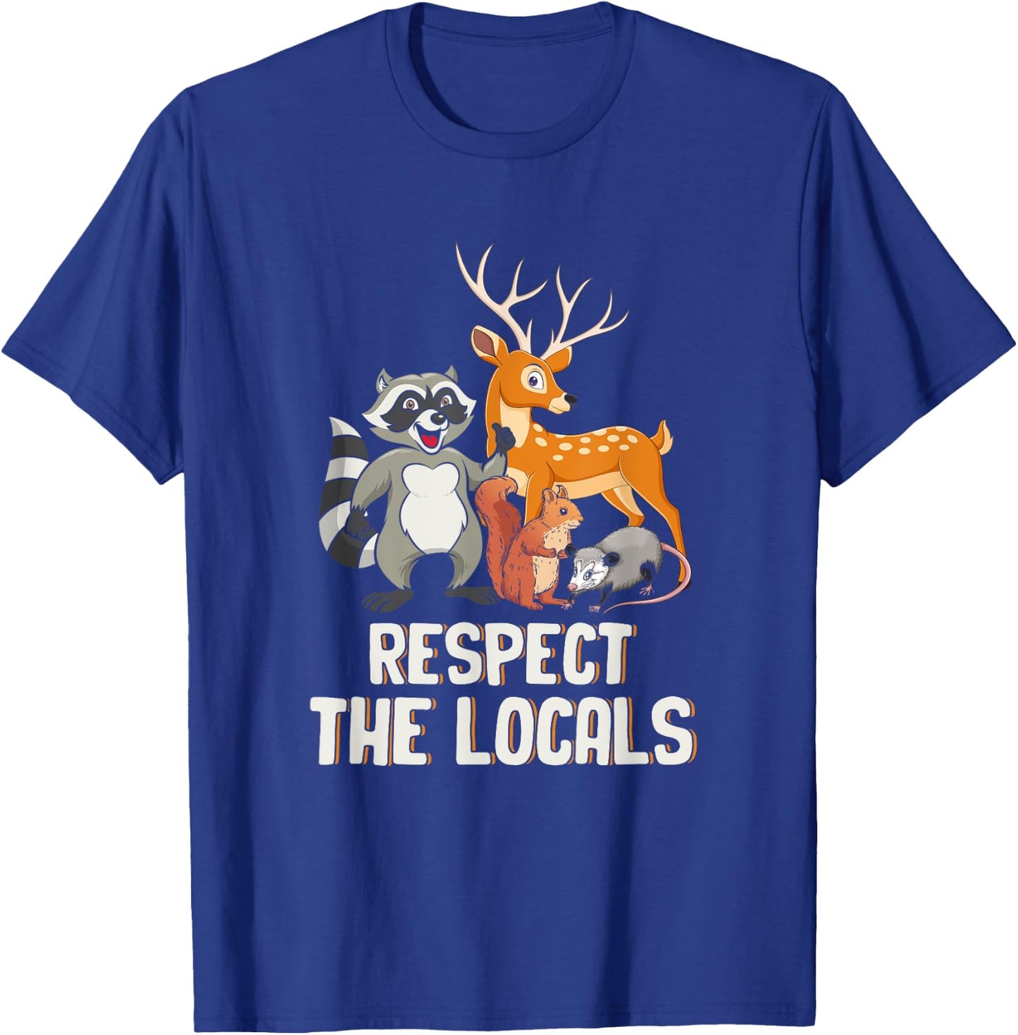 Respect The-Locals Deer Raccoon Possum Squirrel Wildlife T-Shirt - T-Shirt | Royal