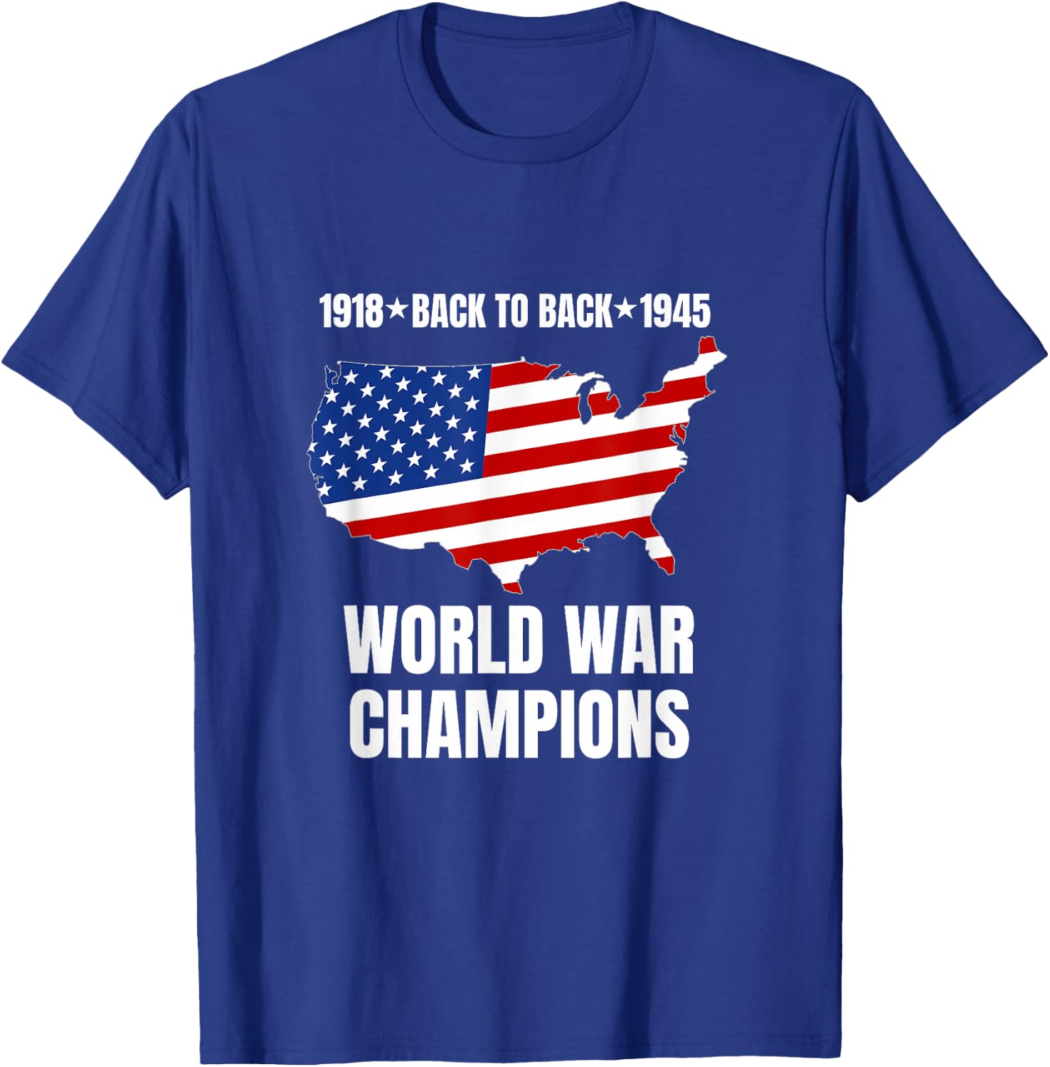 Back to Back World War Champions Funny USA Flag Patriotic T-Shirt - T-Shirt | Royal