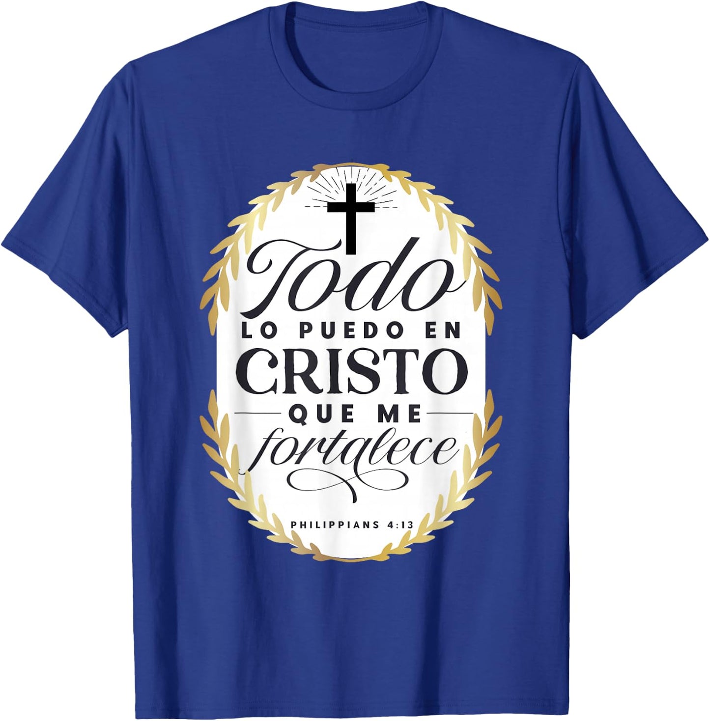 Todo Lo Puedo En Cristo Que Me Fortalece Bible En Espanol T-Shirt - T-Shirt | Royal