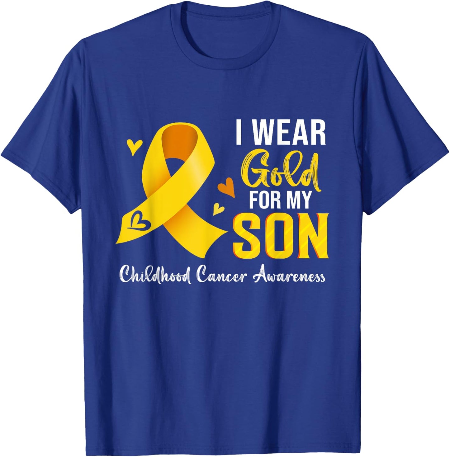 I Wear Gold For My Son Childhood Cancer Awareness T-Shirt - T-Shirt | Royal
