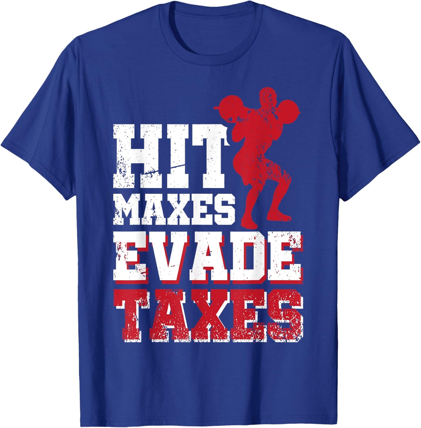 Hit Maxes Evade Taxes T-Shirt - T-Shirt | Royal
