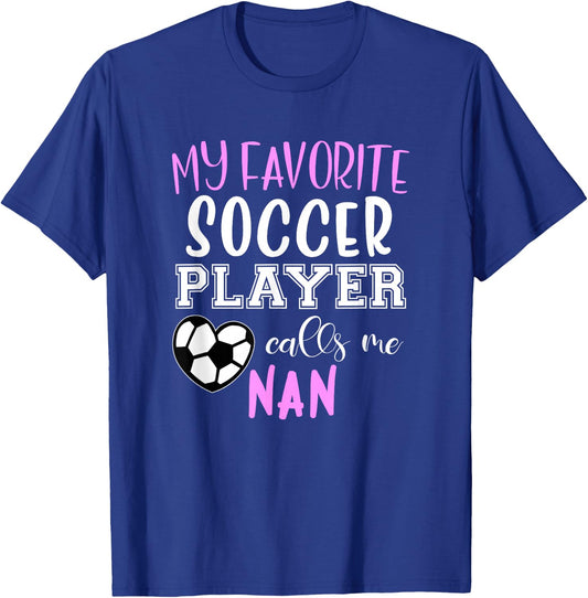 My Favorite Soccer Player Call Me Nan T-Shirt - T-Shirt | Royal