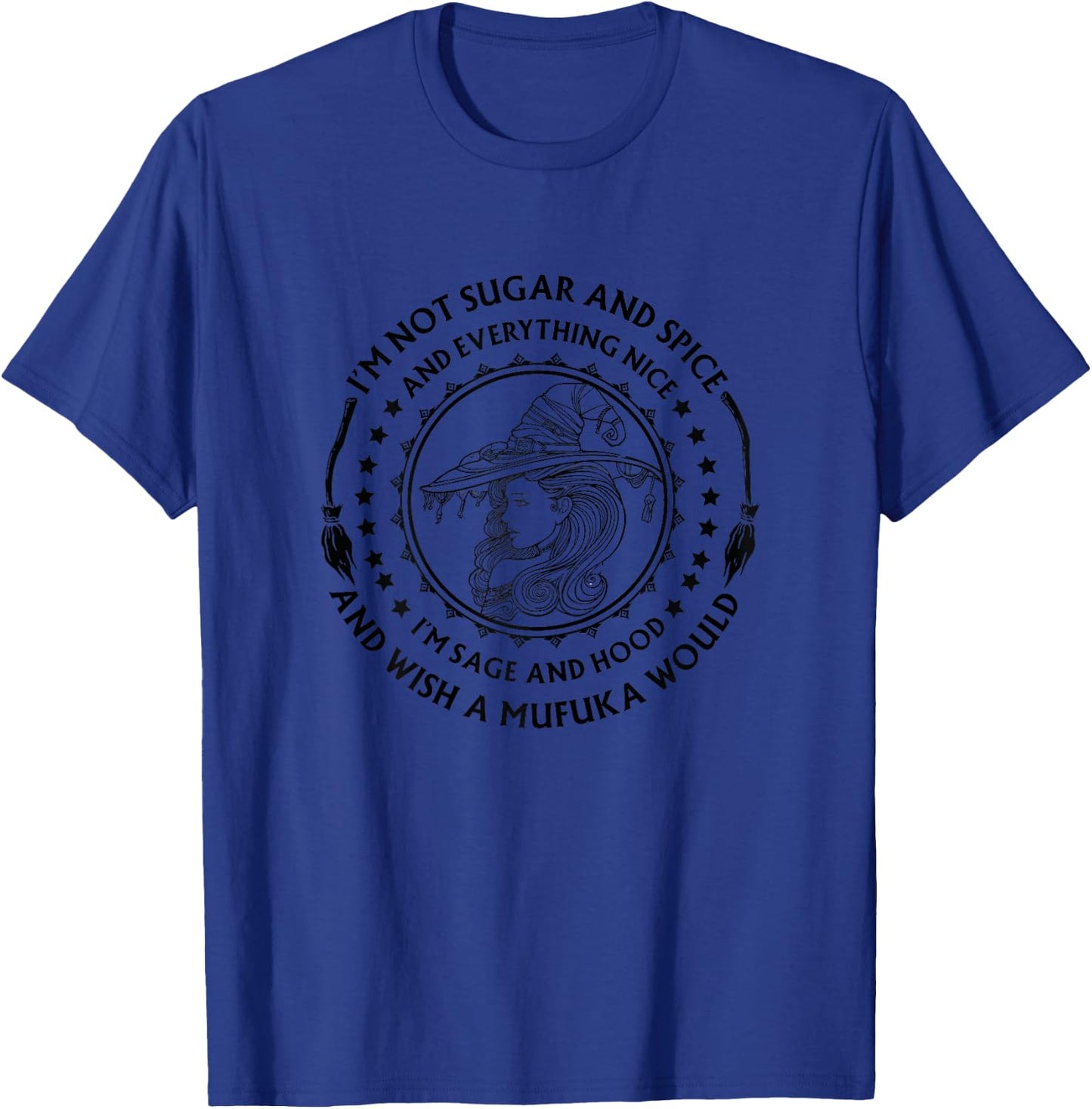 I'm Not Sugar And Spice And Everything Nice I'm Sage T-Shirt - T-Shirt | Royal