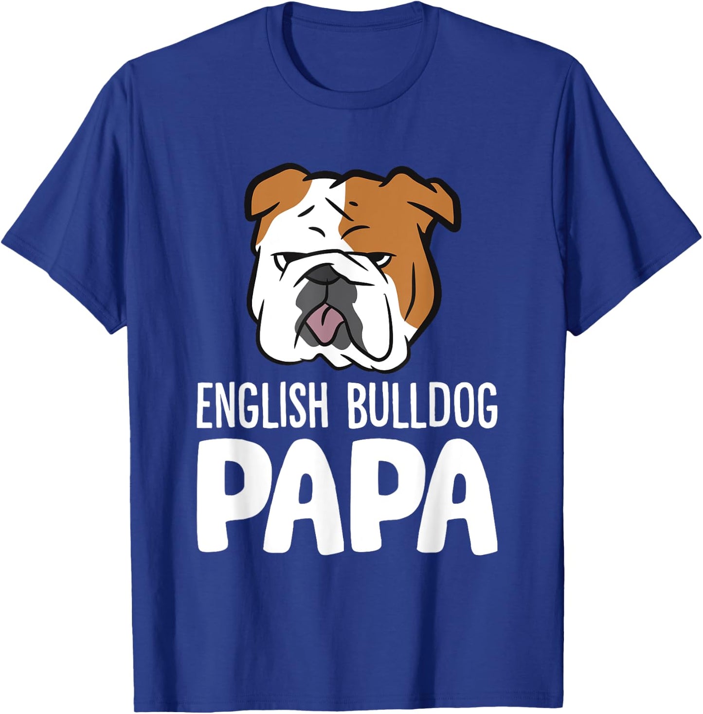English Bulldog Dog Owner Dad Funny English Bulldog Papa T-Shirt - T-Shirt | Royal