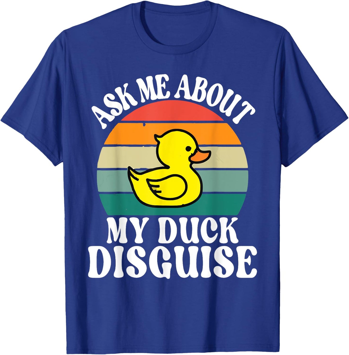 Ask Me About My Duck Disguise Duck Costume Halloween Funny T-Shirt - T-Shirt | Royal