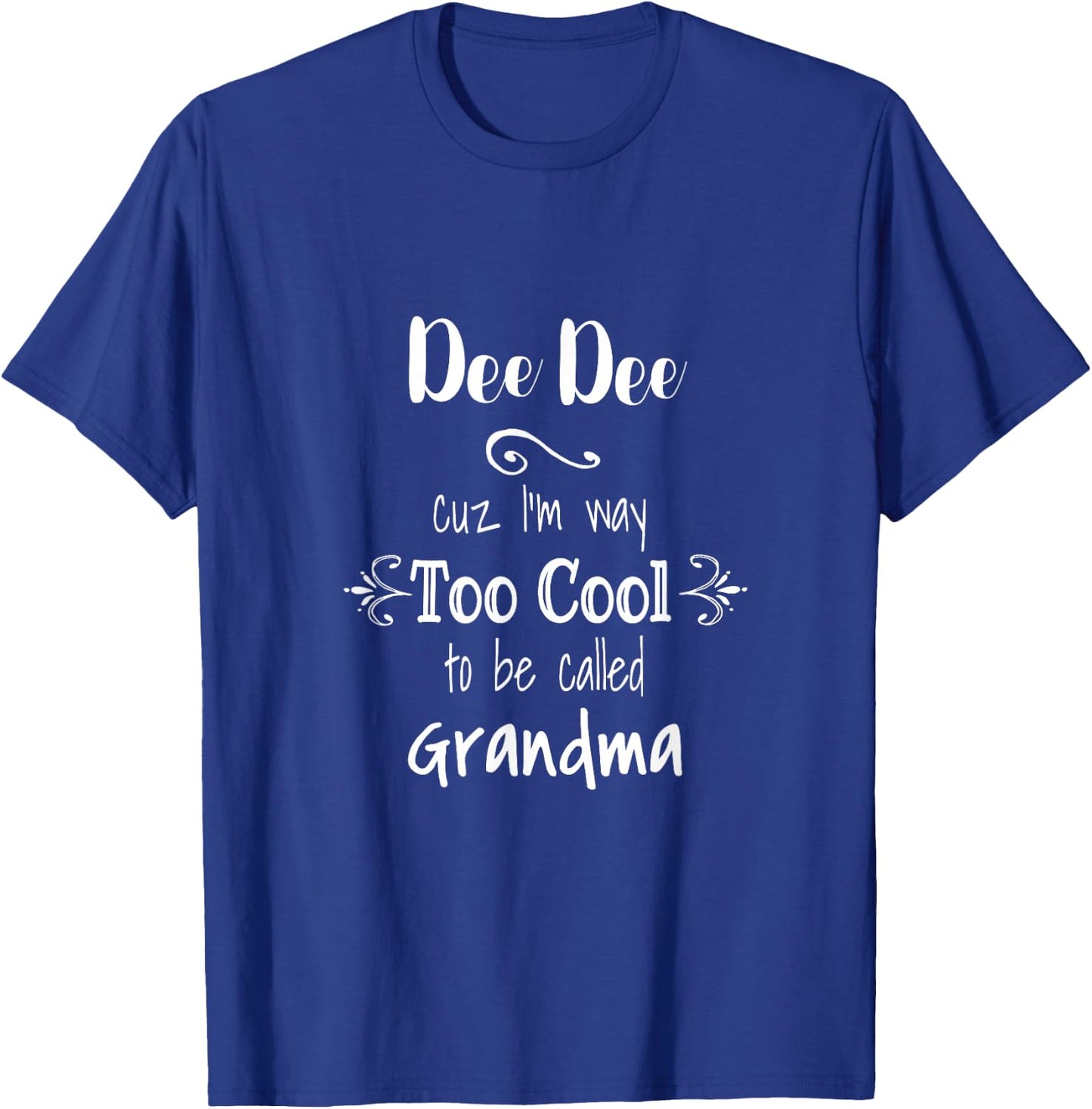 Too Cool Dee Dee Special Grandma T-Shirt - T-Shirt | Royal