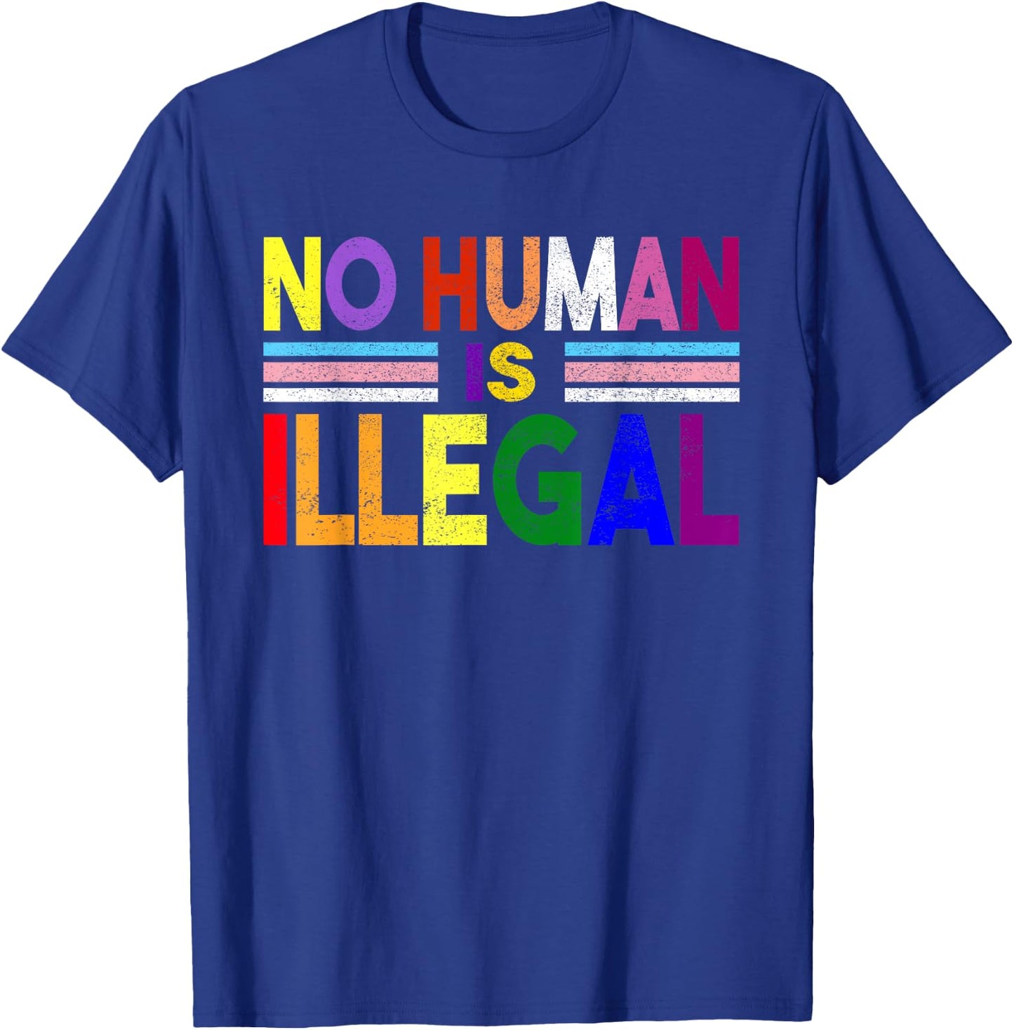 No Human is Illegal No Human Being Is Illegal Pride Themes T-Shirt - T-Shirt | Royal