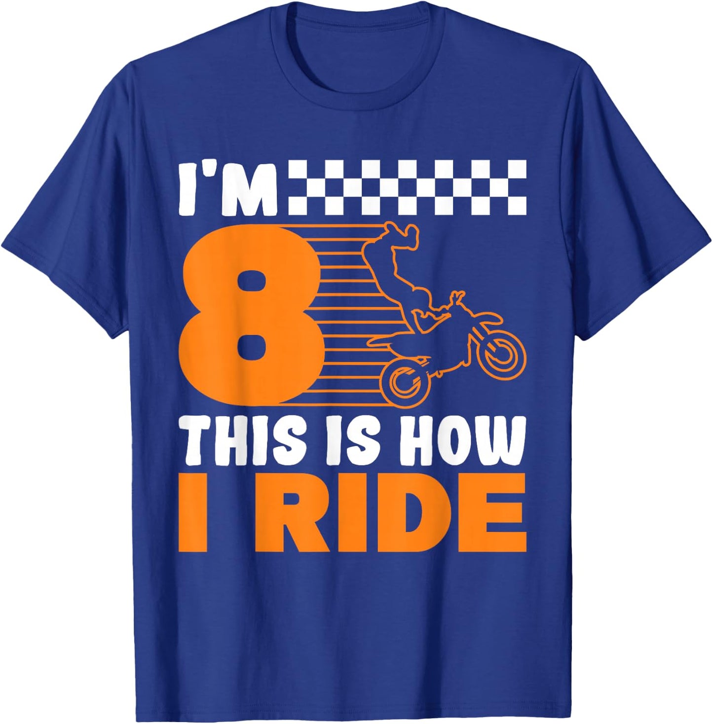 I'm 8 This is how I Ride Dirt Bike 8th Birthday T-Shirt - T-Shirt | Royal