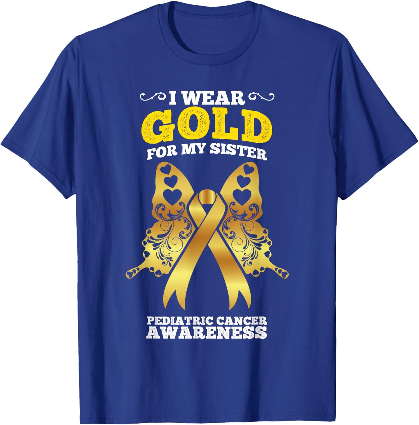 I Wear Gold For My Sister Pediatric Cancer Awareness T-Shirt - T-Shirt | Royal
