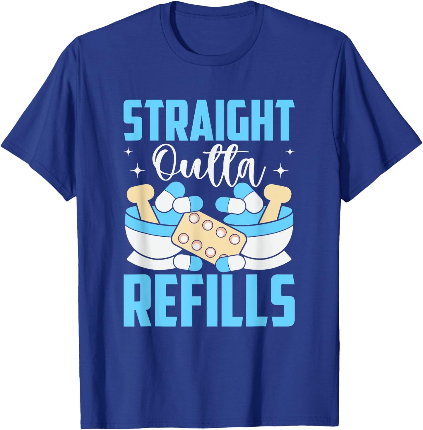 Straight Outta Refills Pharmacologist Medical Pharmacy T-Shirt - T-Shirt | Royal