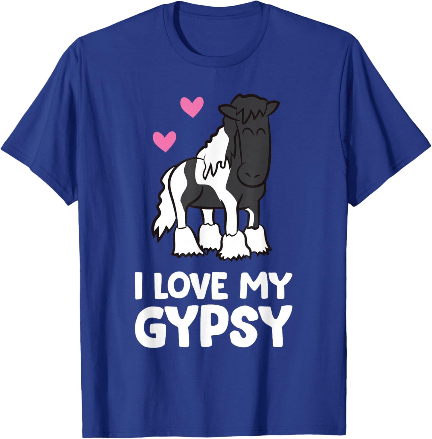 I Love My Gypsy Horse Funny Gypsy Vanner Owner T-Shirt - T-Shirt | Royal