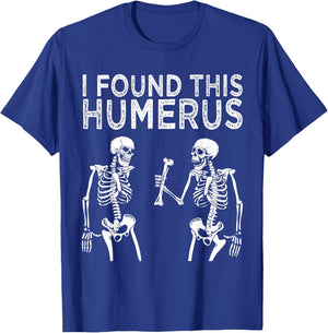 Funny I Found This Humerus Skeleton Halloween Costume T-Shirt - T-Shirt | Royal