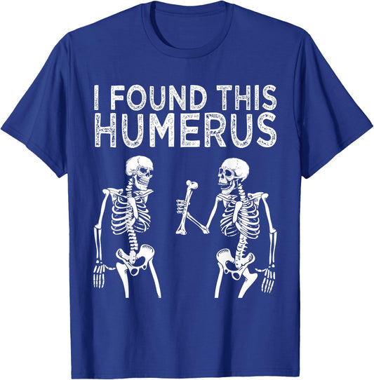 Funny I Found This Humerus Skeleton Halloween Costume T-Shirt - T-Shirt | Royal