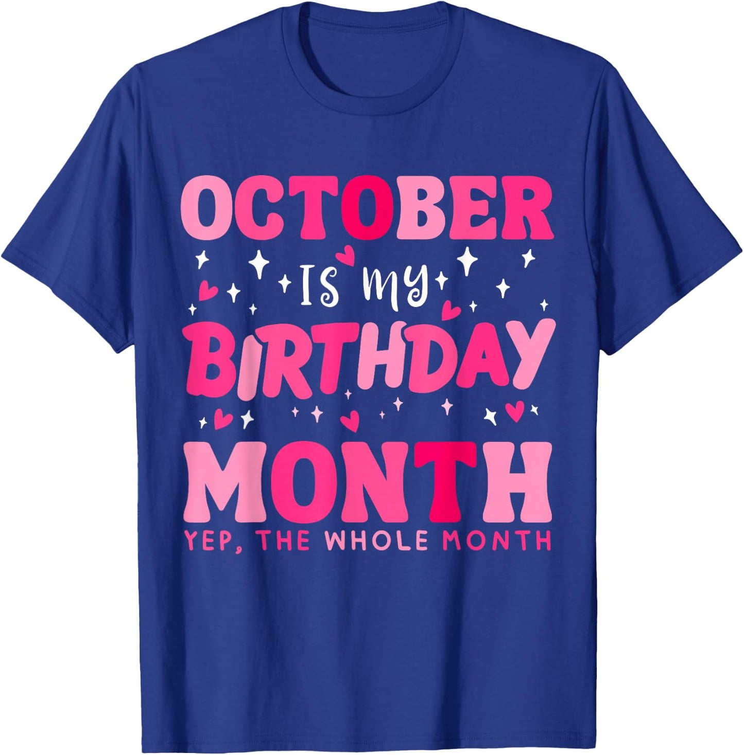 October Is My Birthday Yes The Whole Month Birthday Queen T-Shirt - T-Shirt | Royal
