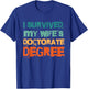 I Survived My Wife's Doctorate Degree T-Shirt - T-Shirt | Royal