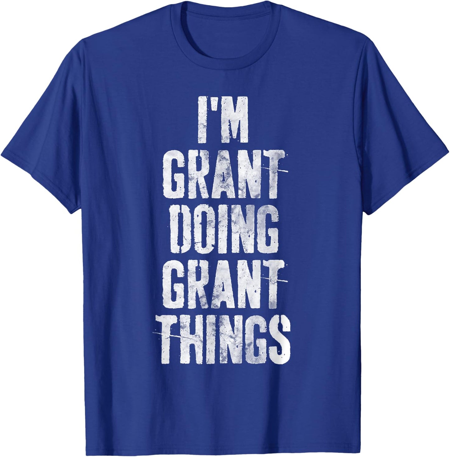 I'm Grant Doing Grant Things Shirt Personalized First Name T-Shirt - T-Shirt | Royal