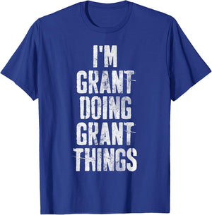 I'm Grant Doing Grant Things Shirt Personalized First Name T-Shirt - T-Shirt | Royal