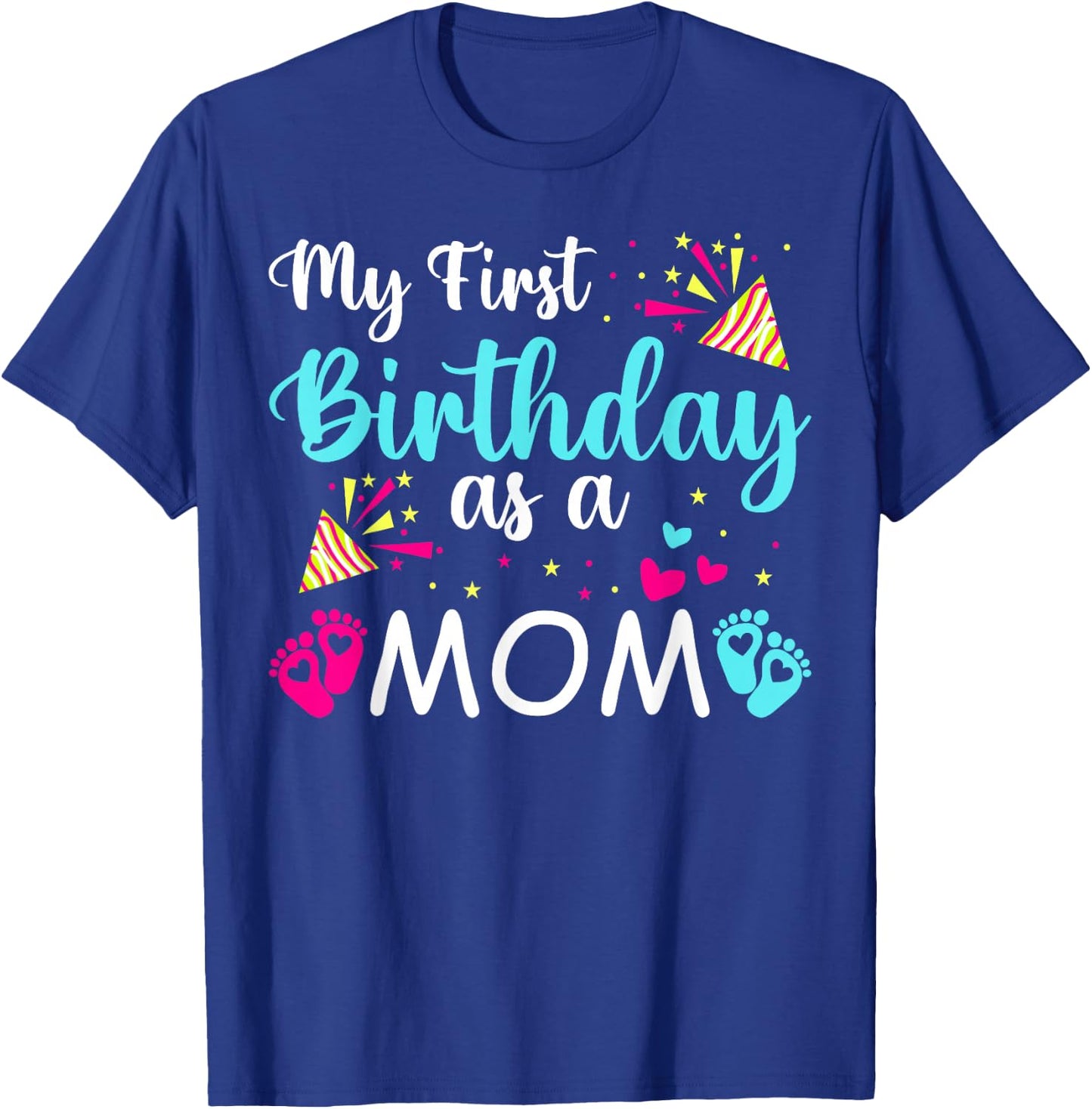 My First Birthday As A Mom Cute Novelty T-Shirt - T-Shirt | Royal