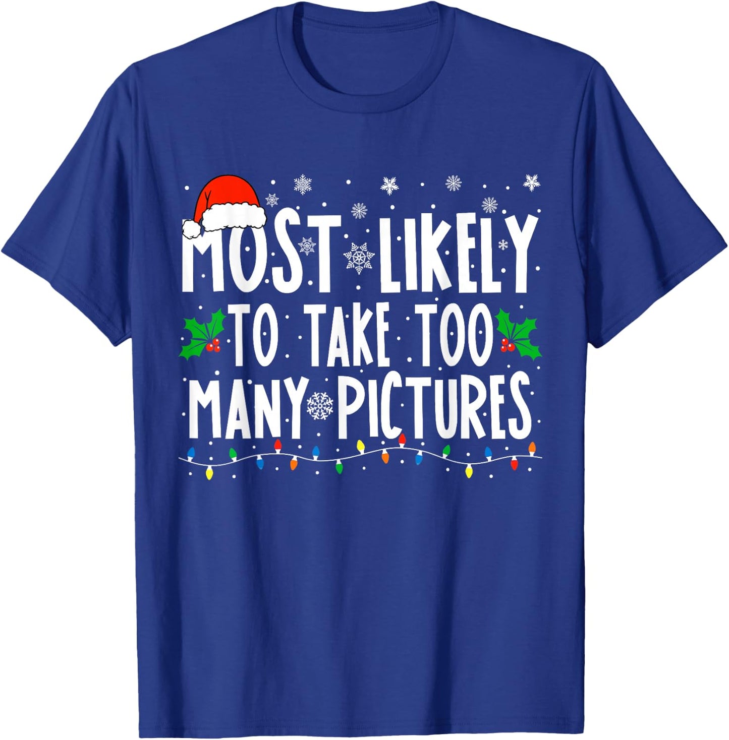 Most Likely To Take Too Many Pictures Funny Christmas T-Shirt - T-Shirt | Royal