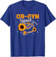 Ob-gyn Squad Medical Doctor Obstetrician Gynecologist T-Shirt - T-Shirt | Royal