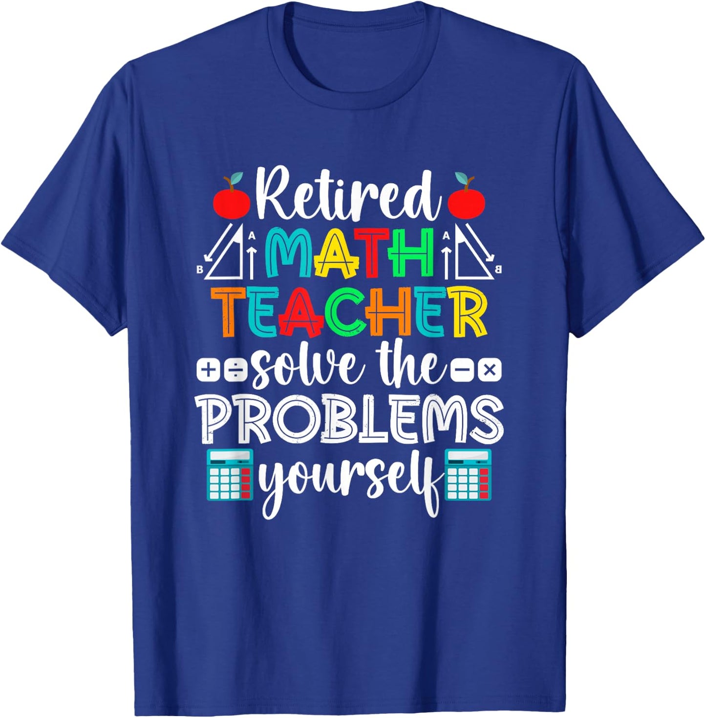 Funny Retired Math Teacher Retirement T-Shirt - T-Shirt | Royal