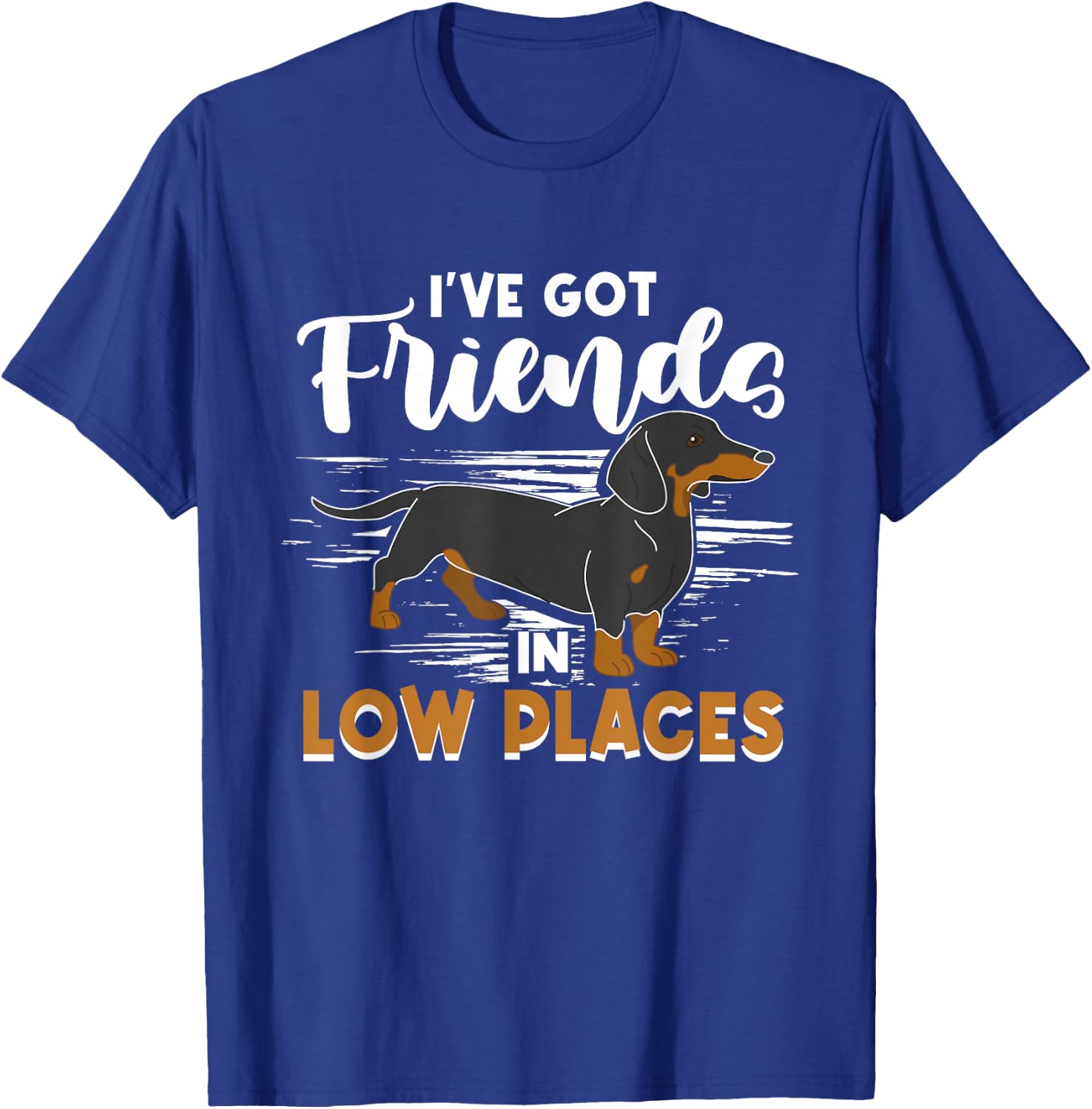 Dachshund Lover - I've Got Friends In Low Places T-Shirt - T-Shirt | Royal