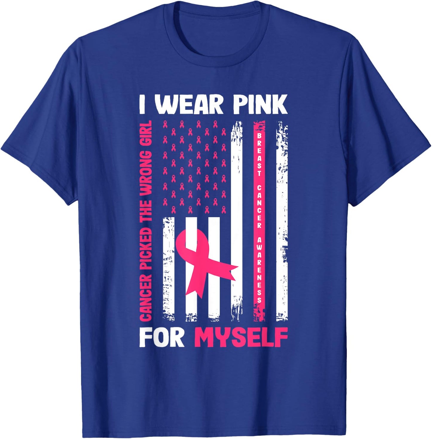 I Wear Pink For Myself Breast Cancer Awareness Warrior Flag T-Shirt - T-Shirt | Royal
