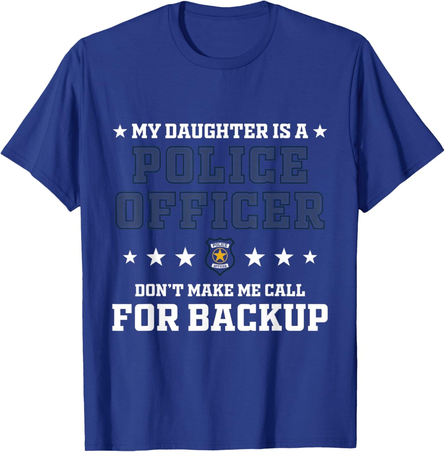 My Daughter Is A Police Officer Proud Police Father Cop T-Shirt - T-Shirt | Royal