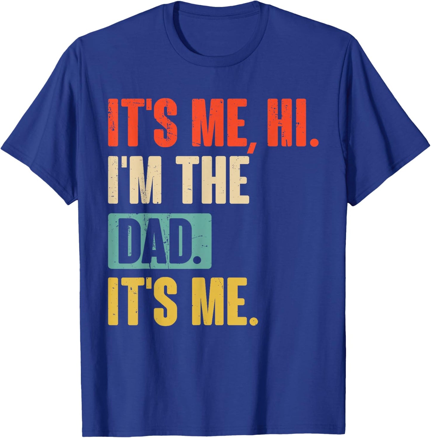It's Me Hi I'm The Dad It's Me - Funny for Dad Father's Day T-Shirt - T-Shirt | Royal