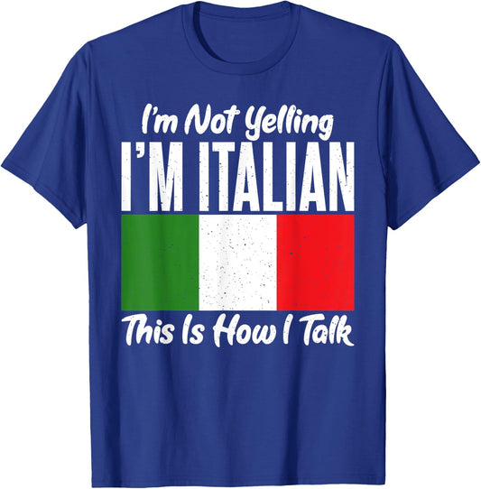 Im not Yelling im Italian this is how i talk funny Italian T-Shirt - T-Shirt | Royal
