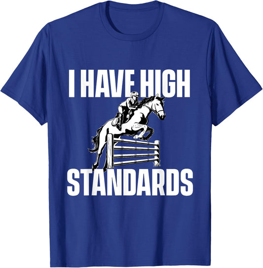 I Have High Standards - Horses Horseman Equestrian Riding T-Shirt - T-Shirt | Royal