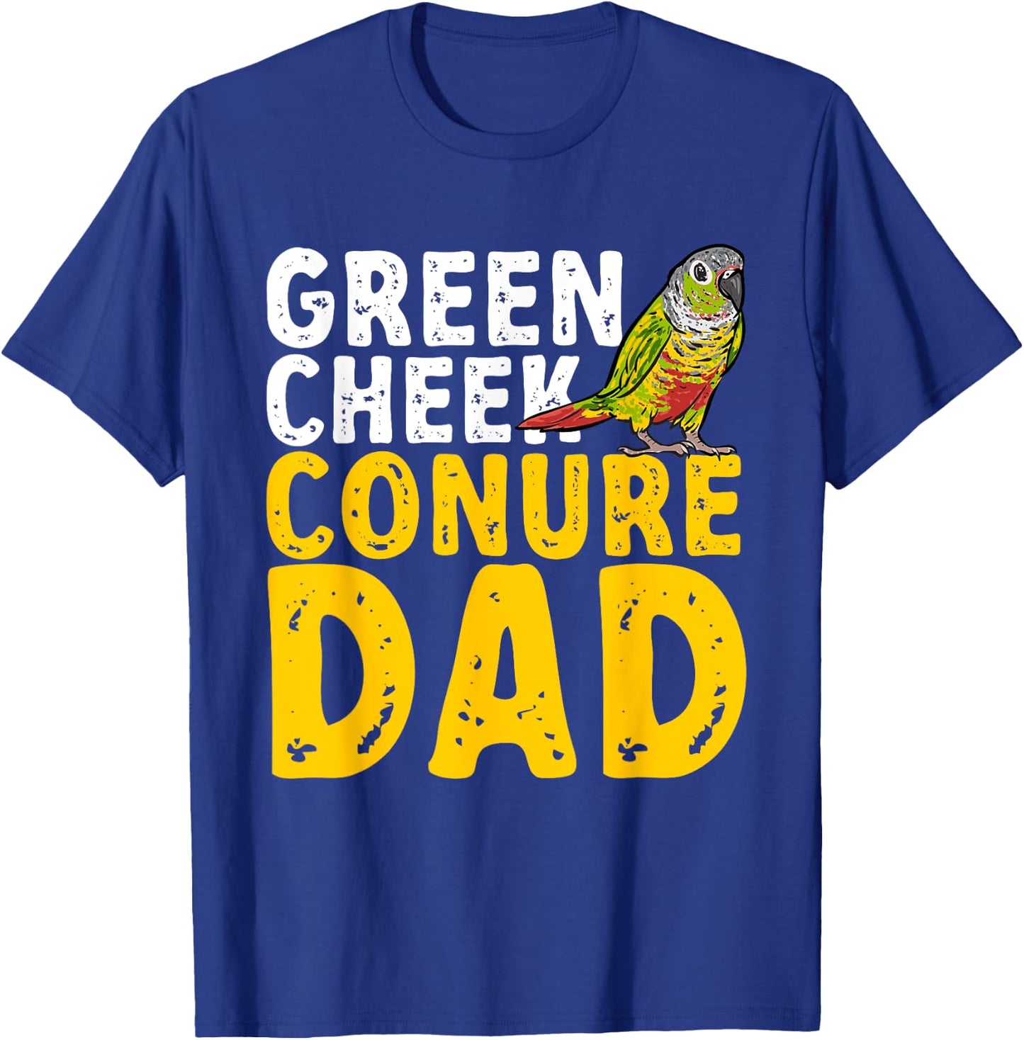 Green Cheek Conure Dad Parrot Bird Dad Conure T-Shirt - T-Shirt | Royal