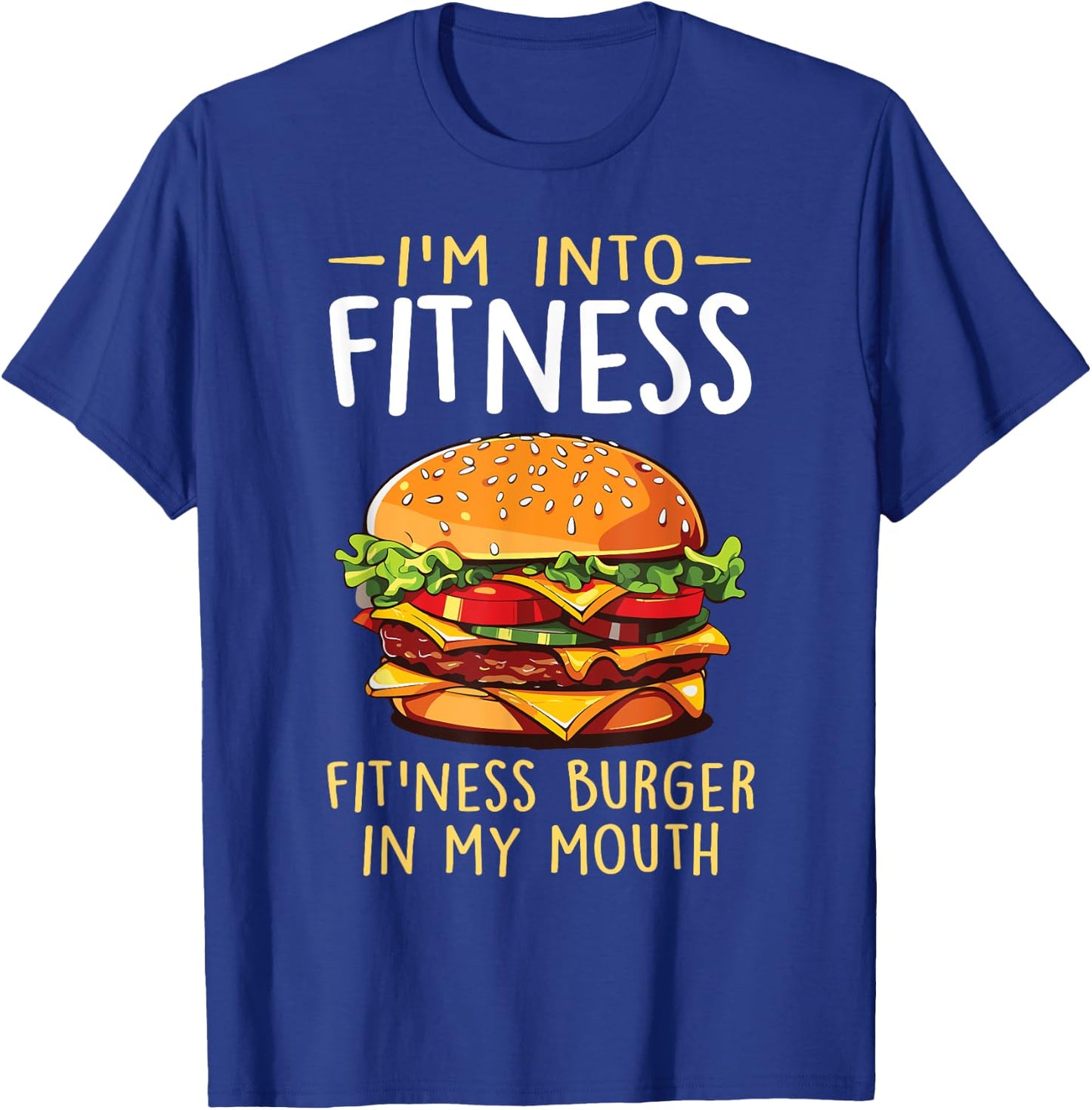 I'm into Fitness Burger in My Mouth Funny Cheeseburger T-Shirt - T-Shirt | Royal