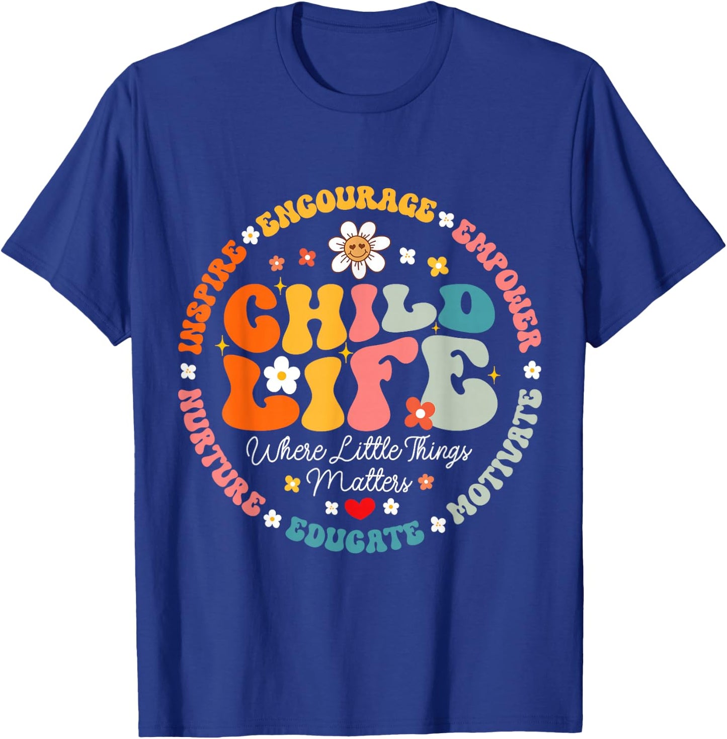 Child Life Where The Little Things Matters Health Care T-Shirt - T-Shirt | Royal