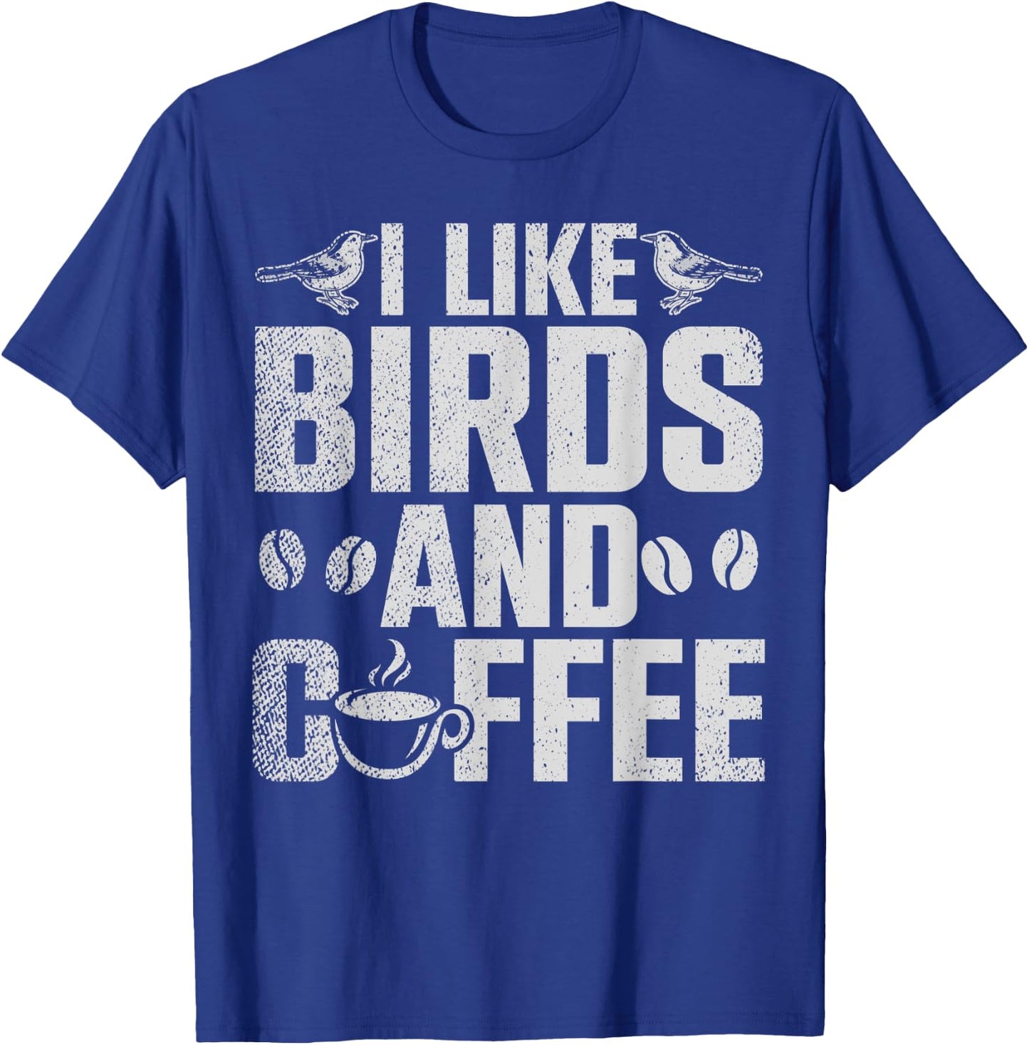 I Like Birds And Coffee T-Shirt - T-Shirt | Royal