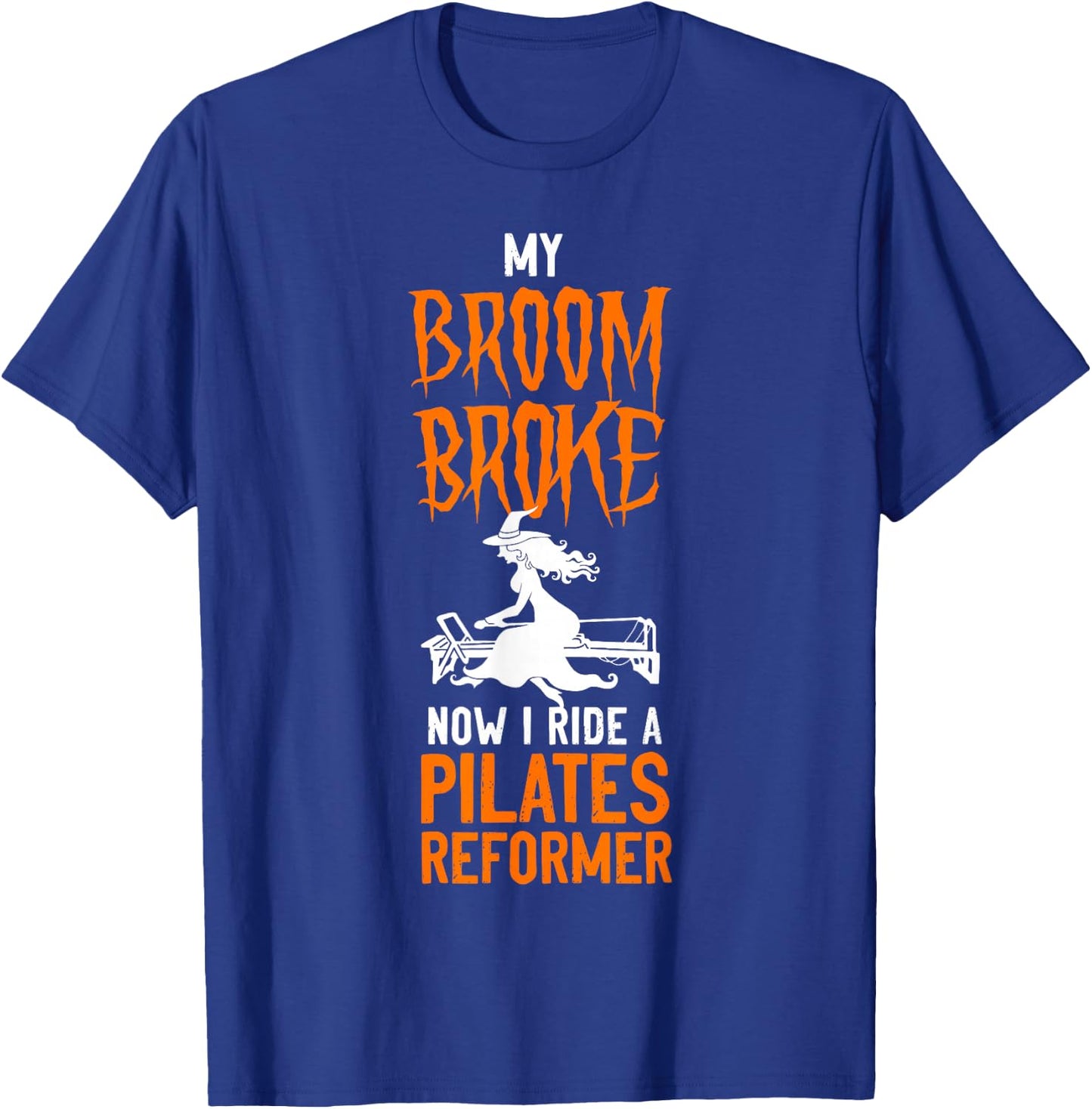 Pilates Instructor Teacher Halloween Witch My Broom Broke T-Shirt - T-Shirt | Royal