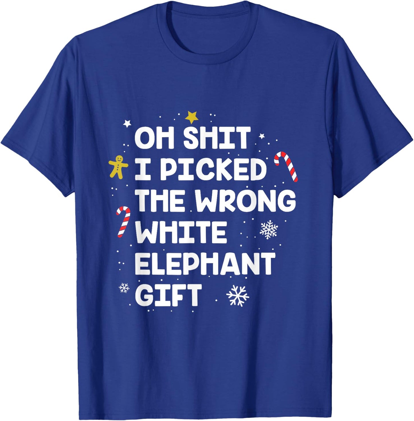 Oh Shit I Picked the Wrong White Elephant Gift T-Shirt - T-Shirt | Royal