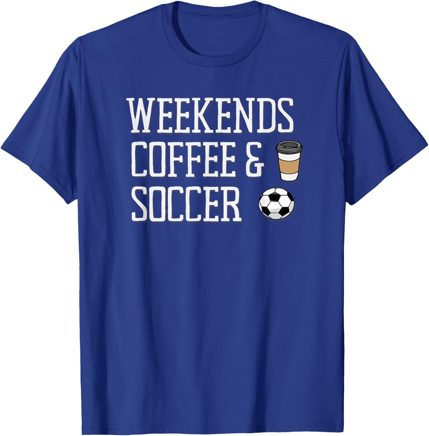 Weekends Coffee and Soccer T-Shirt - T-Shirt | Royal