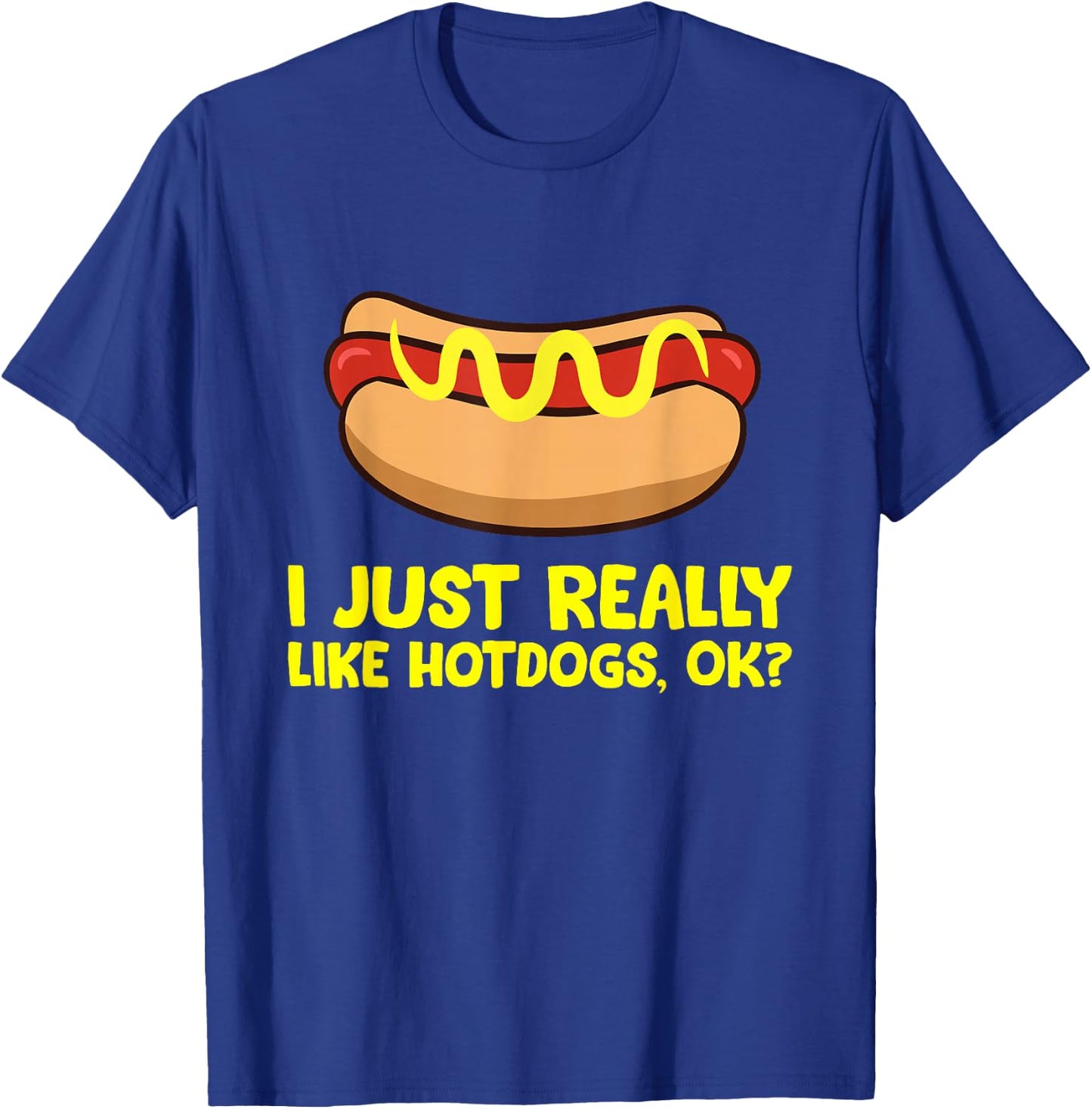 Hot Dog Lover I Just Really Like Hotdogs T-Shirt - T-Shirt | Royal