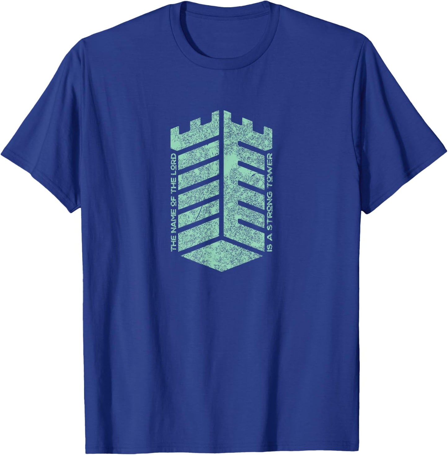 The Name Of The Lord Is A Strong Tower, Christian T-Shirt - T-Shirt | Royal