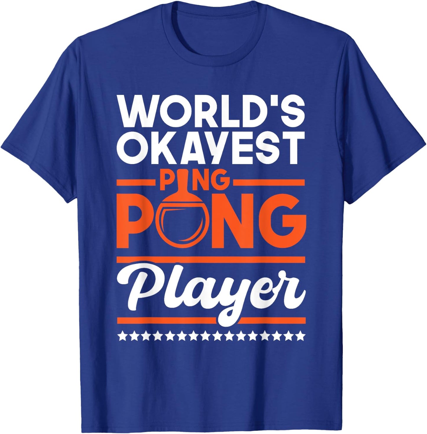 World's Okayest Ping Pong Player - Table Tennis Lover Sports T-Shirt - T-Shirt | Royal