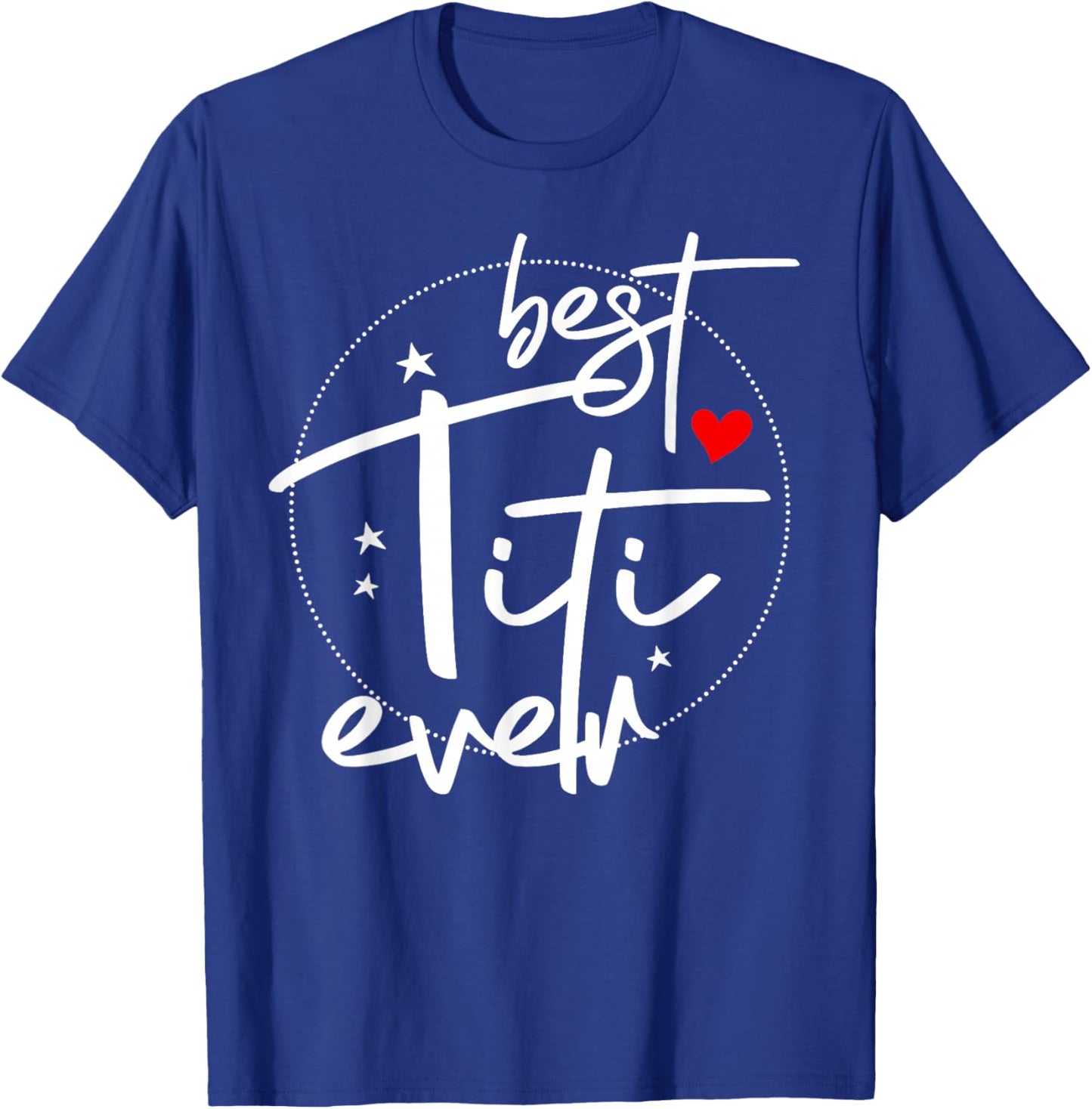 Best Titi Ever - Titi T-Shirt - T-Shirt | Royal