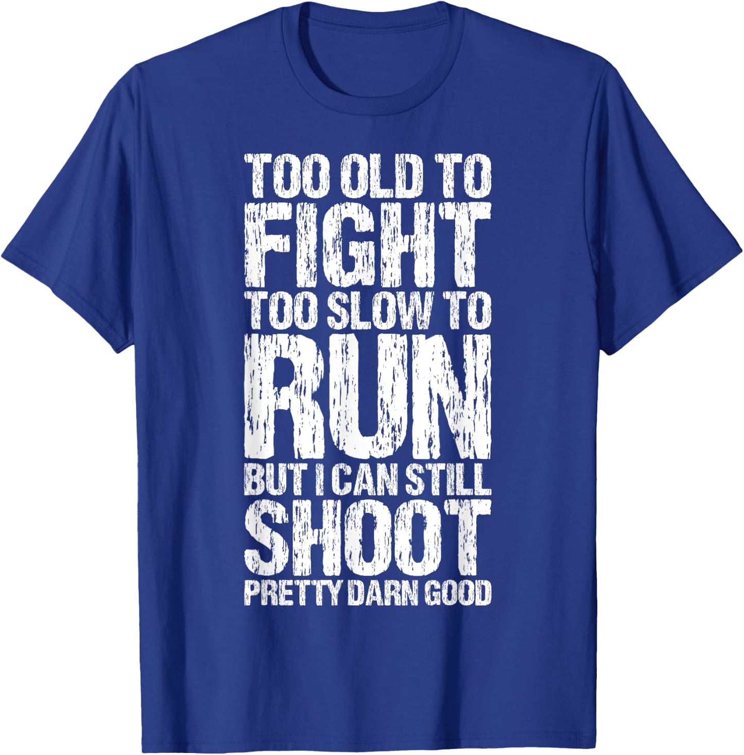 Too Old To Fight Too Slow To Run Funny Apparel Vintage T-Shirt - T-Shirt | Royal