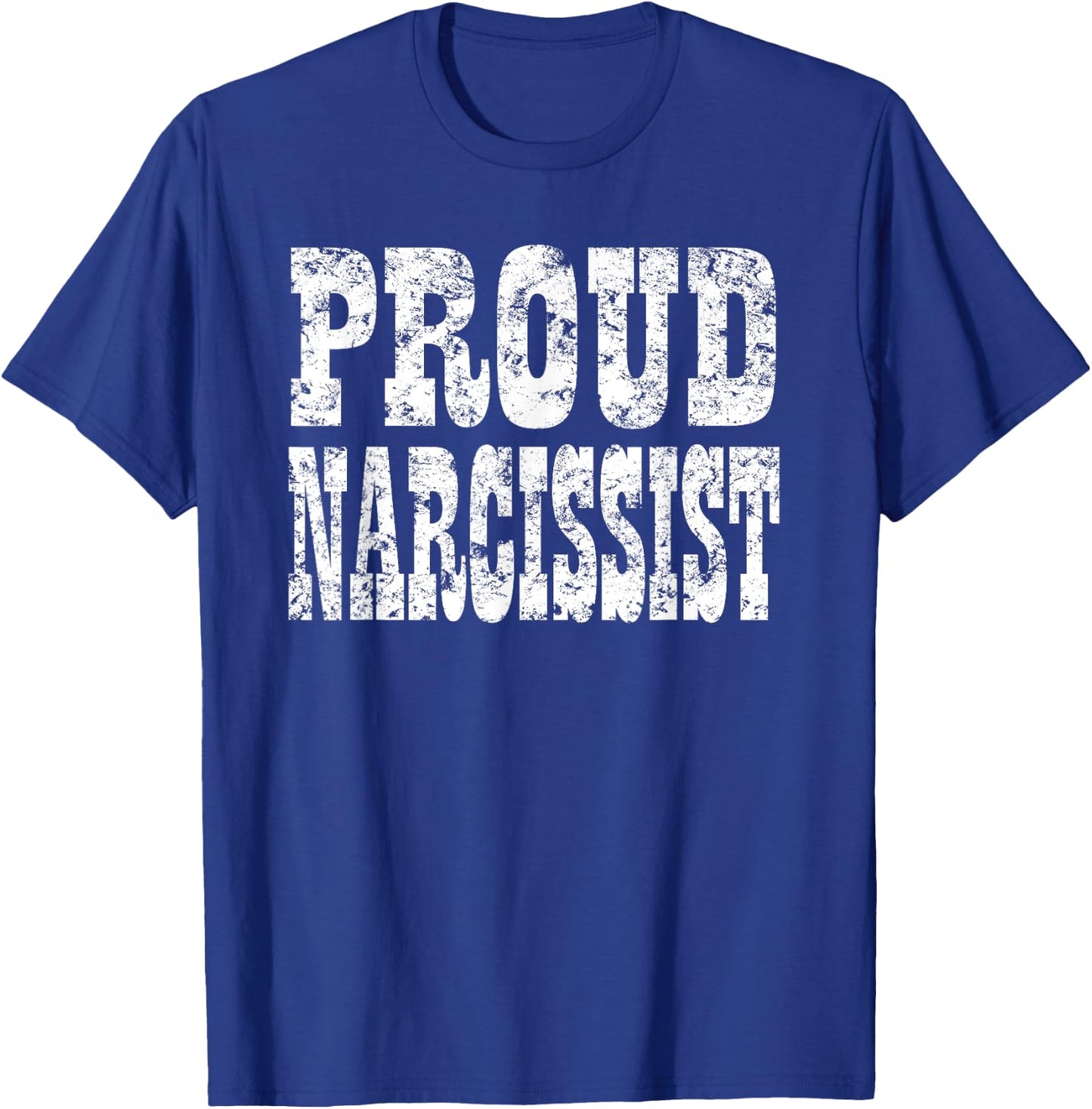 Anti Social Proud Narcissist Sarcasm Adult Humor Irony T-Shirt - T-Shirt | Royal